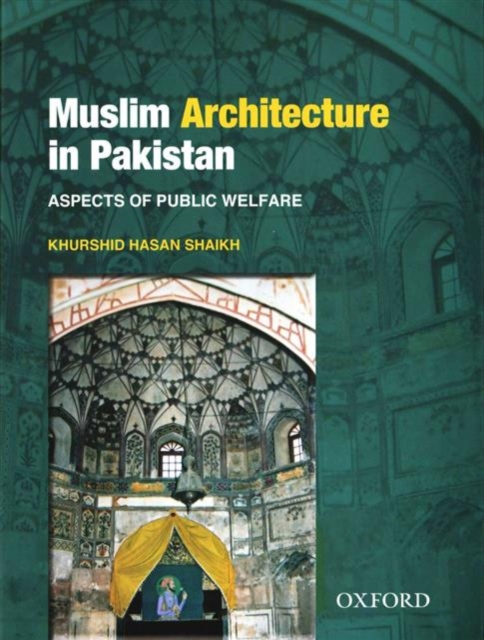 Muslim Architecture in Pakistan: Aspects of Public Welfare, Hardback Book