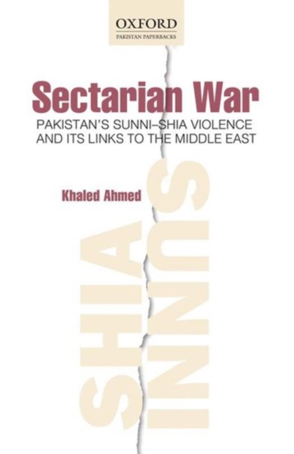 Sectarian War : Pakistan's Sunni-Shia Violence and its links to the Middle East, Paperback / softback Book