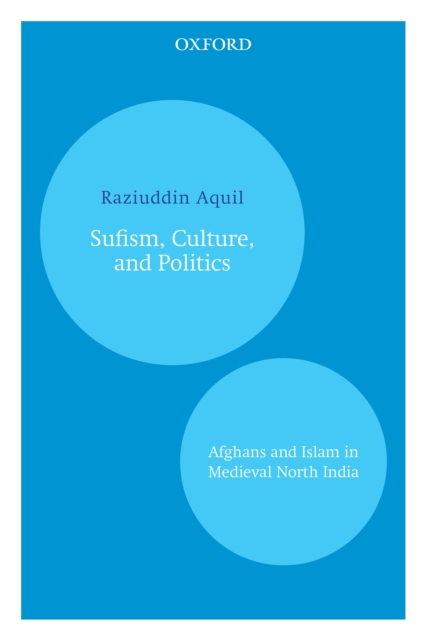 Sufism, Culture, and Politics : Afghans and Islam in Medieval North India, EPUB eBook