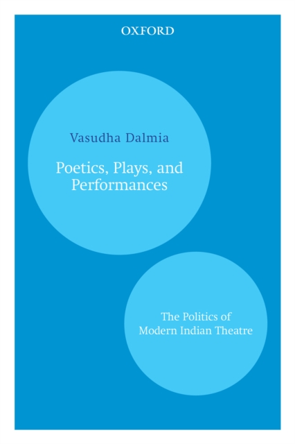 Poetics, Plays, and Performances : The Politics of Modern Indian Theatre, EPUB eBook