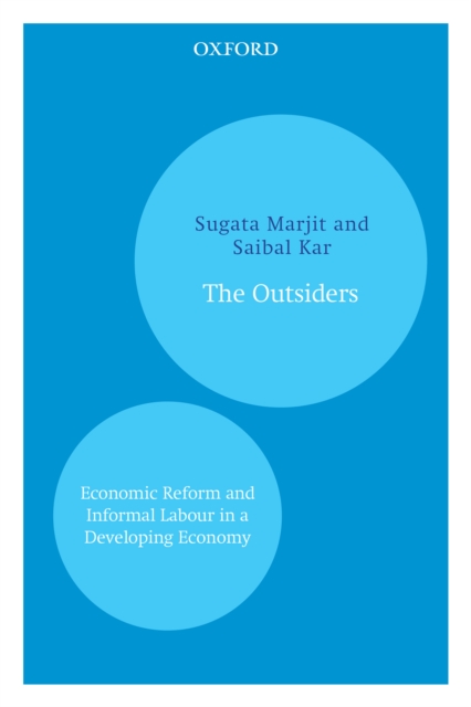 The Outsiders : Economic Reform and Informal Labour in a Developing Economy, EPUB eBook