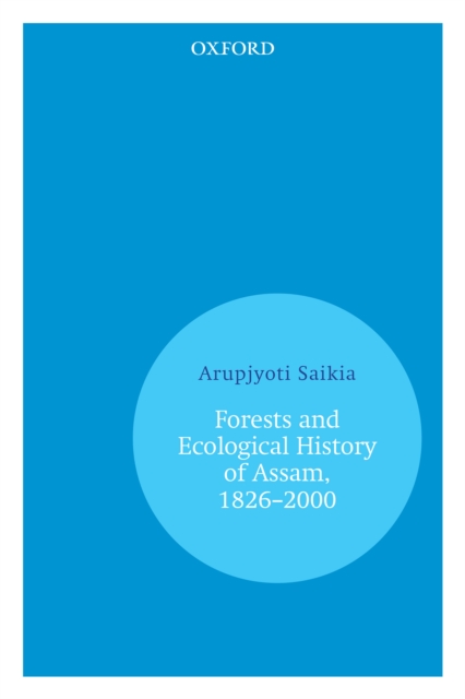 Forests and Ecological History of Assam, 1826-2000, EPUB eBook