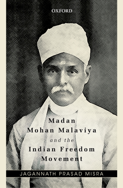 Madan Mohan Malaviya and the Indian Freedom Movement, EPUB eBook
