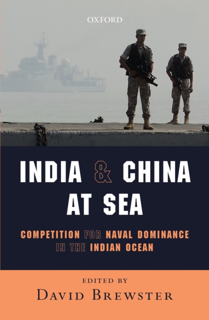 India and China at Sea : Competition for Naval Dominance in the Indian Ocean, EPUB eBook