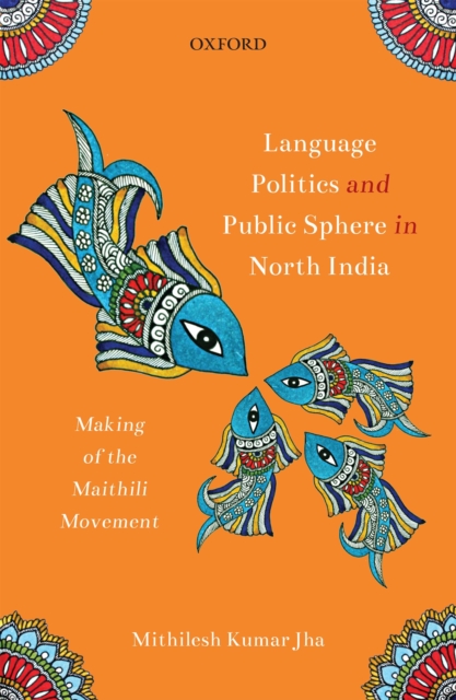 Language Politics and Public Sphere in North India : Making of the Maithili Movement, EPUB eBook