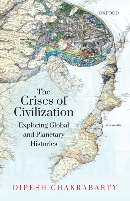 The Crises of Civilization : Exploring Global and Planetary Histories, EPUB eBook
