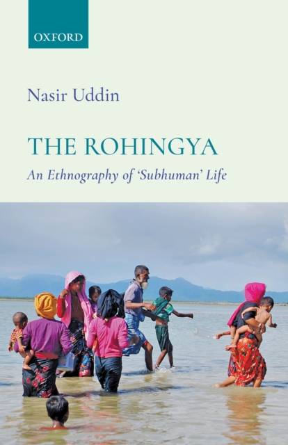 The Rohingya : An Ethnography of 'Subhuman' Life, EPUB eBook