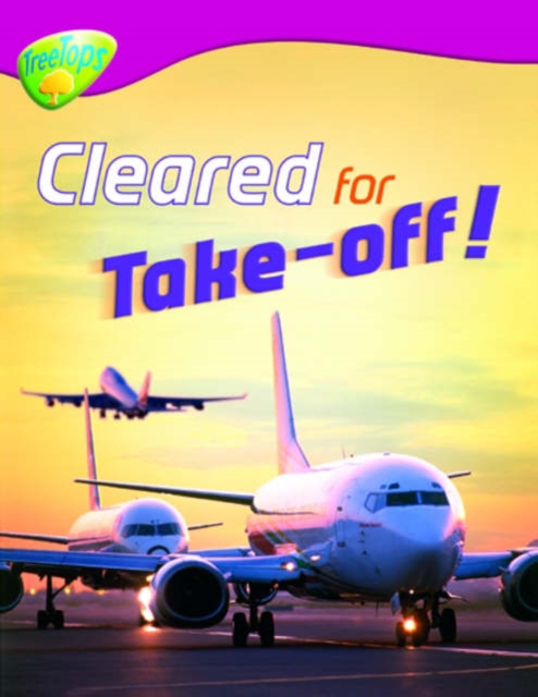 Oxford Reading Tree: Level 10:Treetops Non-Fiction: Cleared for Take-Off!, Paperback / softback Book