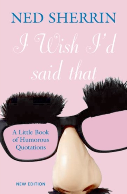 I Wish I'd Said That : A Little Book of Humorous Quotations, Hardback Book