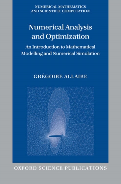 Numerical Analysis and Optimization : An Introduction to Mathematical Modelling and Numerical Simulation, Paperback / softback Book