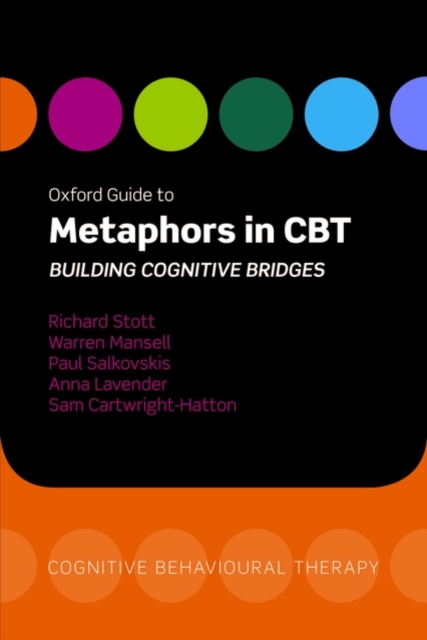 Oxford Guide to Metaphors in CBT : Building Cognitive Bridges, Paperback / softback Book