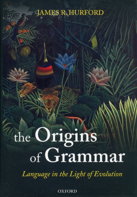 The Origins of Grammar : Language in the Light of Evolution II, Hardback Book