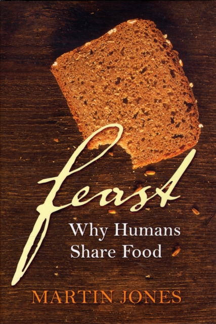 Feast : Why Humans Share Food, Hardback Book
