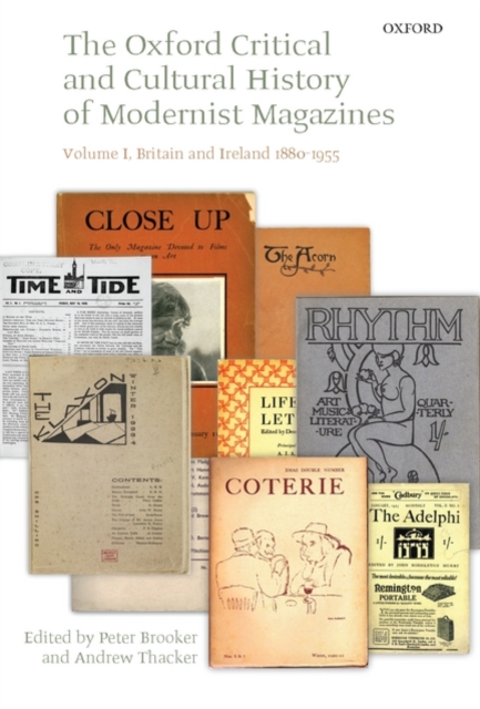 The Oxford Critical and Cultural History of Modernist Magazines : Volume I: Britain and Ireland 1880-1955, Hardback Book