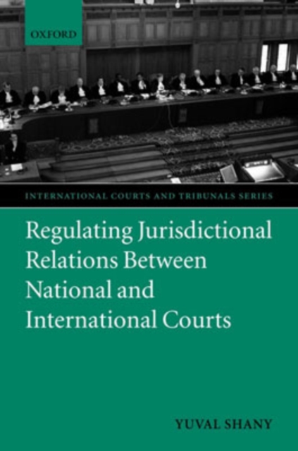 Regulating Jurisdictional Relations Between National and International Courts, Hardback Book