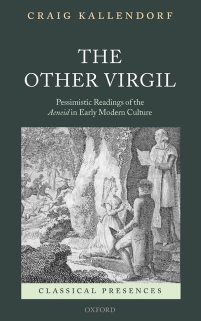 The Other Virgil : `Pessimistic' Readings of the Aeneid in Early Modern Culture, Hardback Book