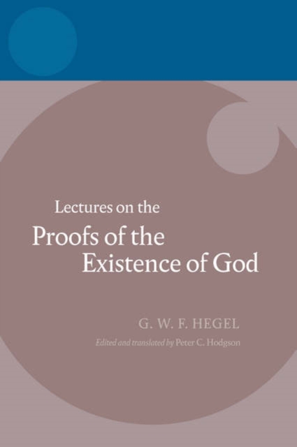 Hegel: Lectures on the Proofs of the Existence of God, Hardback Book