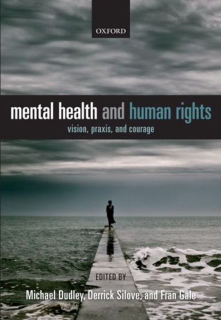 Mental Health and Human Rights : Vision, praxis, and courage, Hardback Book