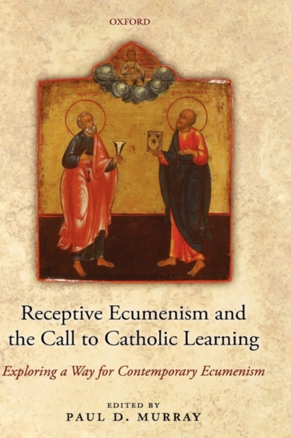 Receptive Ecumenism and the Call to Catholic Learning : Exploring a Way for Contemporary Ecumenism, Hardback Book