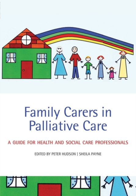 Family Carers in Palliative Care : A guide for health and social care professionals, Paperback / softback Book