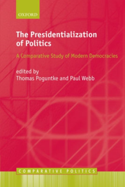 The Presidentialization of Politics : A Comparative Study of Modern Democracies, Paperback / softback Book