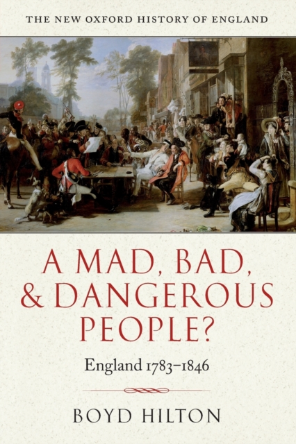 A Mad, Bad, and Dangerous People? : England 1783-1846, Paperback / softback Book