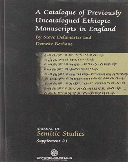 A Catalogue of Previously Uncatalogued Ethiopic Manuscripts in England : Twenty-three Manuscripts in the Bodleian, Cambridge, and Rylands Libraries and in a Private Collection, Paperback / softback Book
