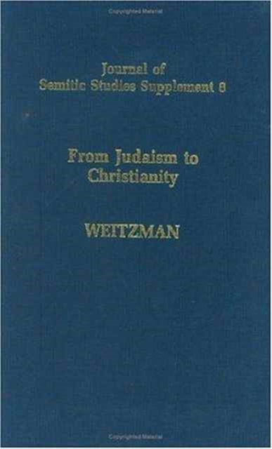 From Judaism to Christianity : Studies in the Hebrew and Syriac Bible, Hardback Book