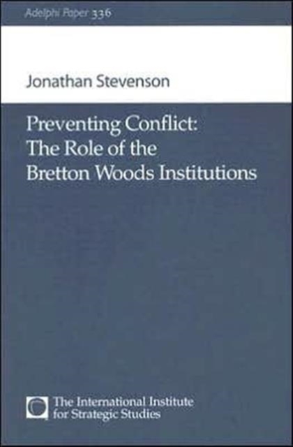 Preventing Conflict: The Role of the Bretton Woods Institutions, Paperback / softback Book