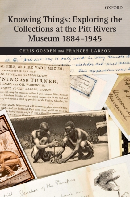 Knowing Things: Exploring the Collections at the Pitt Rivers Museum 1884-1945, Hardback Book