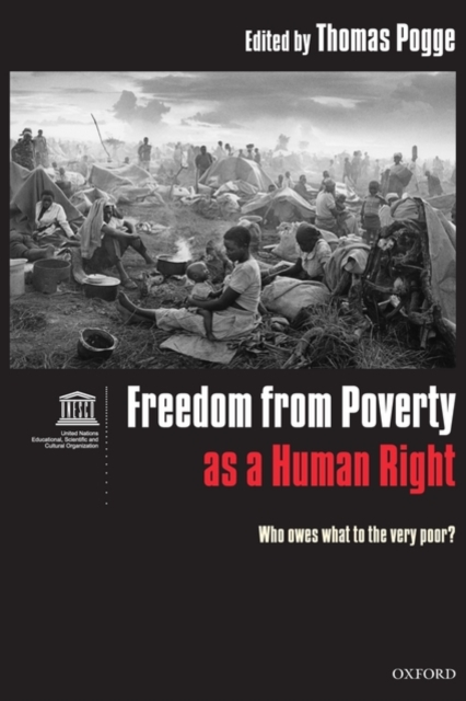 Freedom from Poverty as a Human Right : Who Owes What to the Very Poor? Co-published with UNESCO, Hardback Book