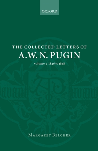 The Collected Letters of A. W. N. Pugin : Volume 3: 1846-1848, Hardback Book