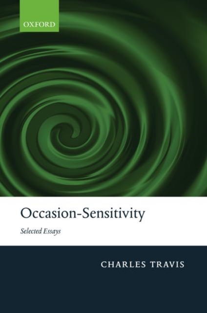 Occasion-Sensitivity : Selected Essays, Hardback Book