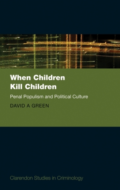 When Children Kill Children : Penal Populism and Political Culture, Hardback Book
