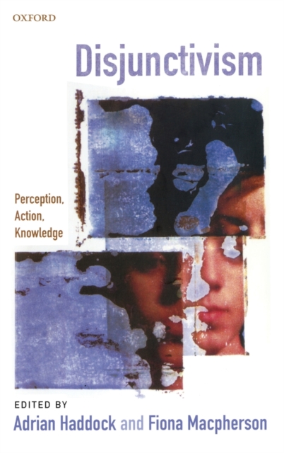 Disjunctivism : Perception, Action, Knowledge, Hardback Book