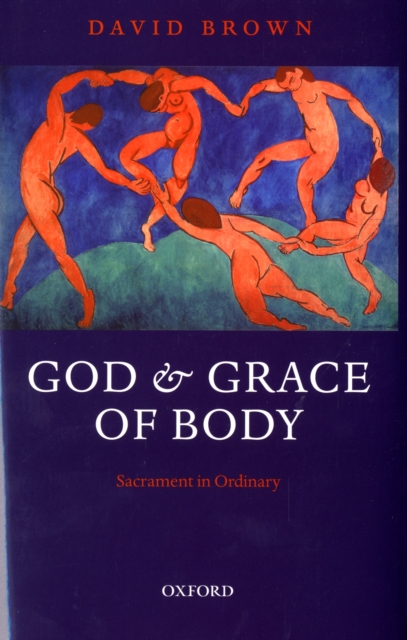 God and Grace of Body : Sacrament in Ordinary, Hardback Book