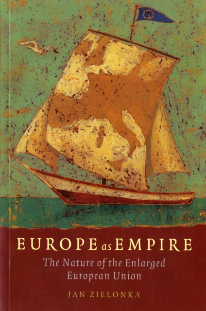 Europe as Empire : The Nature of the Enlarged European Union, Paperback / softback Book