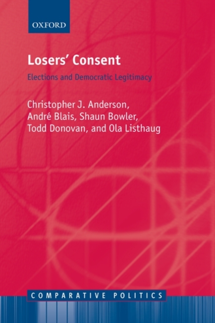 Losers' Consent : Elections and Democratic Legitimacy, Paperback / softback Book