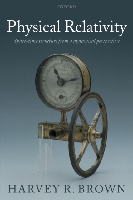 Physical Relativity : Space-time structure from a dynamical perspective, Paperback / softback Book