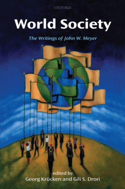 World Society : The Writings of John W. Meyer, Hardback Book