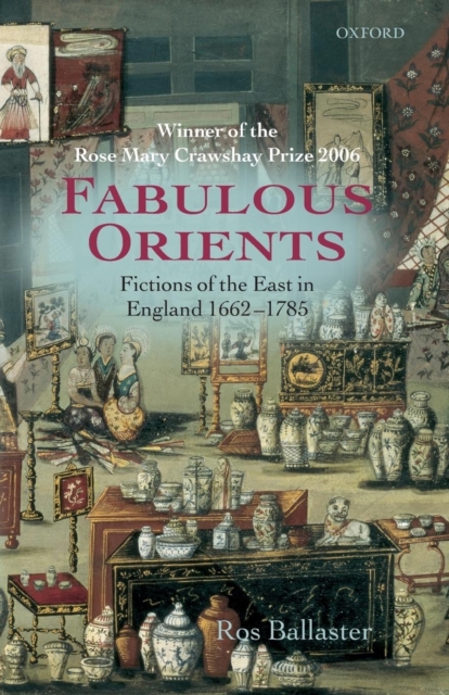 Fabulous Orients : Fictions of the East in England 1662-1785, Paperback / softback Book