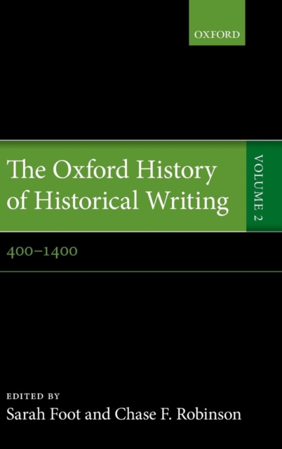 The Oxford History of Historical Writing : Volume 2: 400-1400, Hardback Book