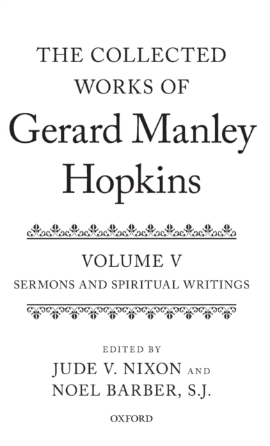 The Collected Works of Gerard Manley Hopkins : Volume V: Sermons and Spiritual Writings, Hardback Book