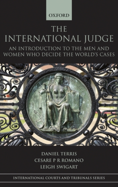 The International Judge : An Introduction to the Men and Women Who Decide the World's Cases, Hardback Book