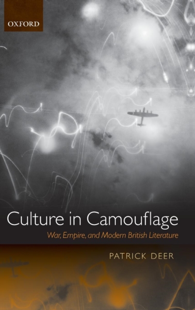 Culture in Camouflage : War, Empire, and Modern British Literature, Hardback Book