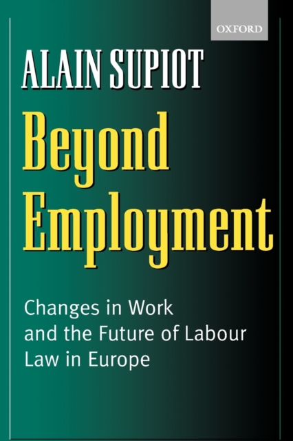 Beyond Employment : Changes in Work and the Future of Labour Law in Europe, Paperback / softback Book
