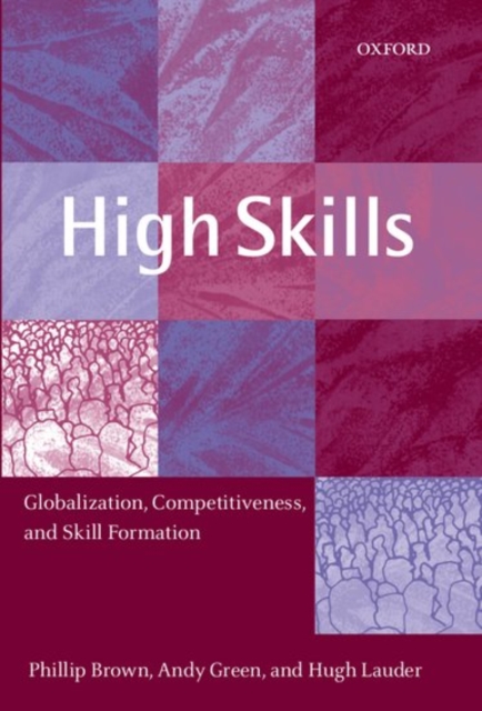 High Skills : Globalization, Competitiveness, and Skill Formation, Paperback / softback Book