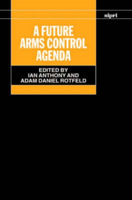 A Future Arms Control Agenda : Proceedings of Nobel Symposium 118, 1999, Hardback Book