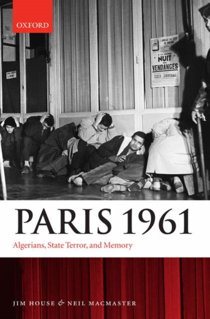 Paris 1961 : Algerians, State Terror, and Memory, Hardback Book