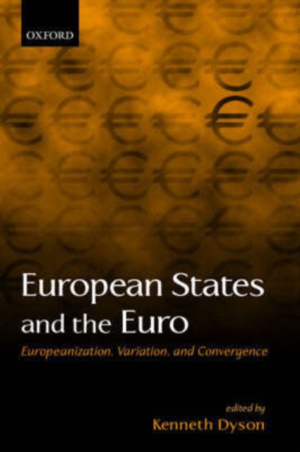European States and the Euro : Europeanization, Variation, and Convergence, Hardback Book